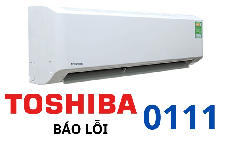 Lỗi 0111 máy lạnh Toshiba
