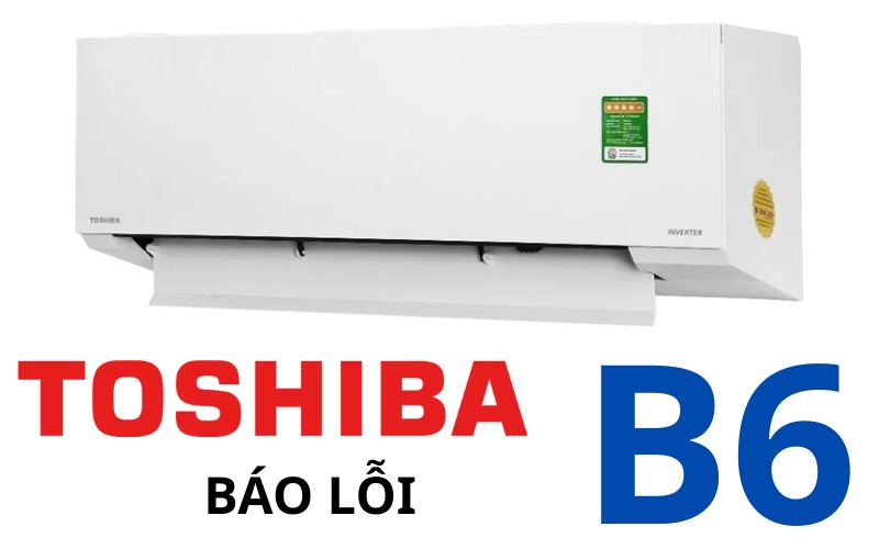 Lỗi B6 máy lạnh Toshiba